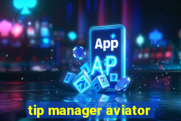 tip manager aviator